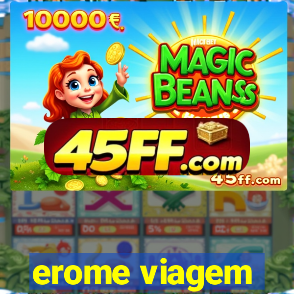 erome viagem